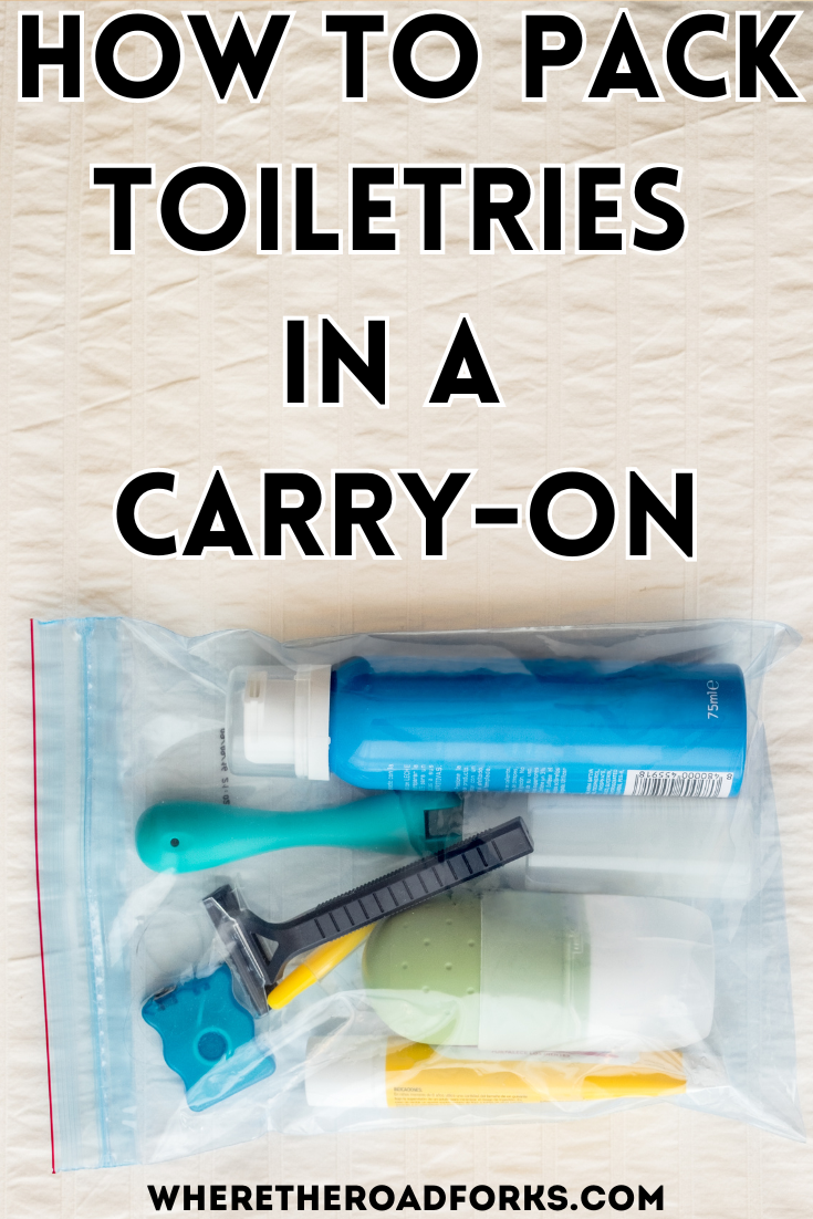 How to Pack Toiletries in a Carry On Bag Where The Road Forks